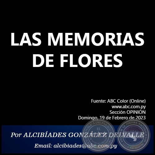 LAS MEMORIAS DE FLORES - Por ALCIBÍADES GONZÁLEZ DELVALLE - Domingo, 19 de Febrero de 2023